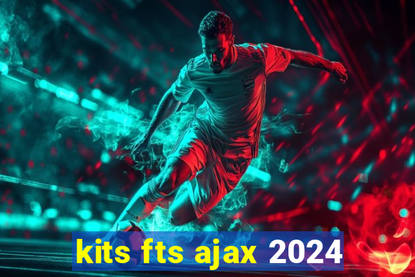 kits fts ajax 2024